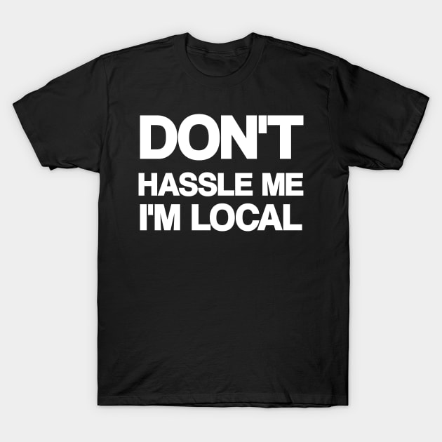 Dont Hassle Me Im Local - What about bob - Bill Murray T-Shirt by DesginsDone